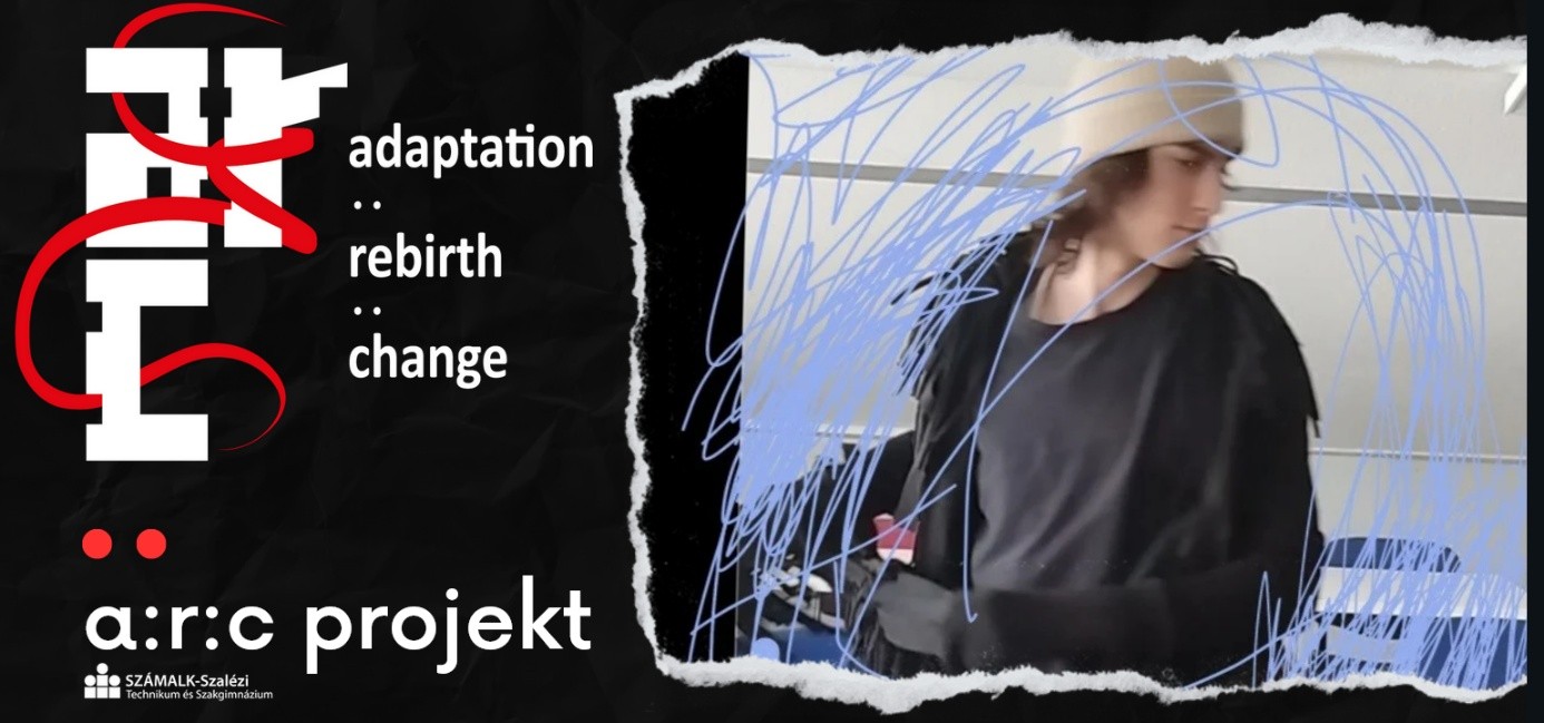 a:r:c — adaptation, rebirth, change — diákprojekt